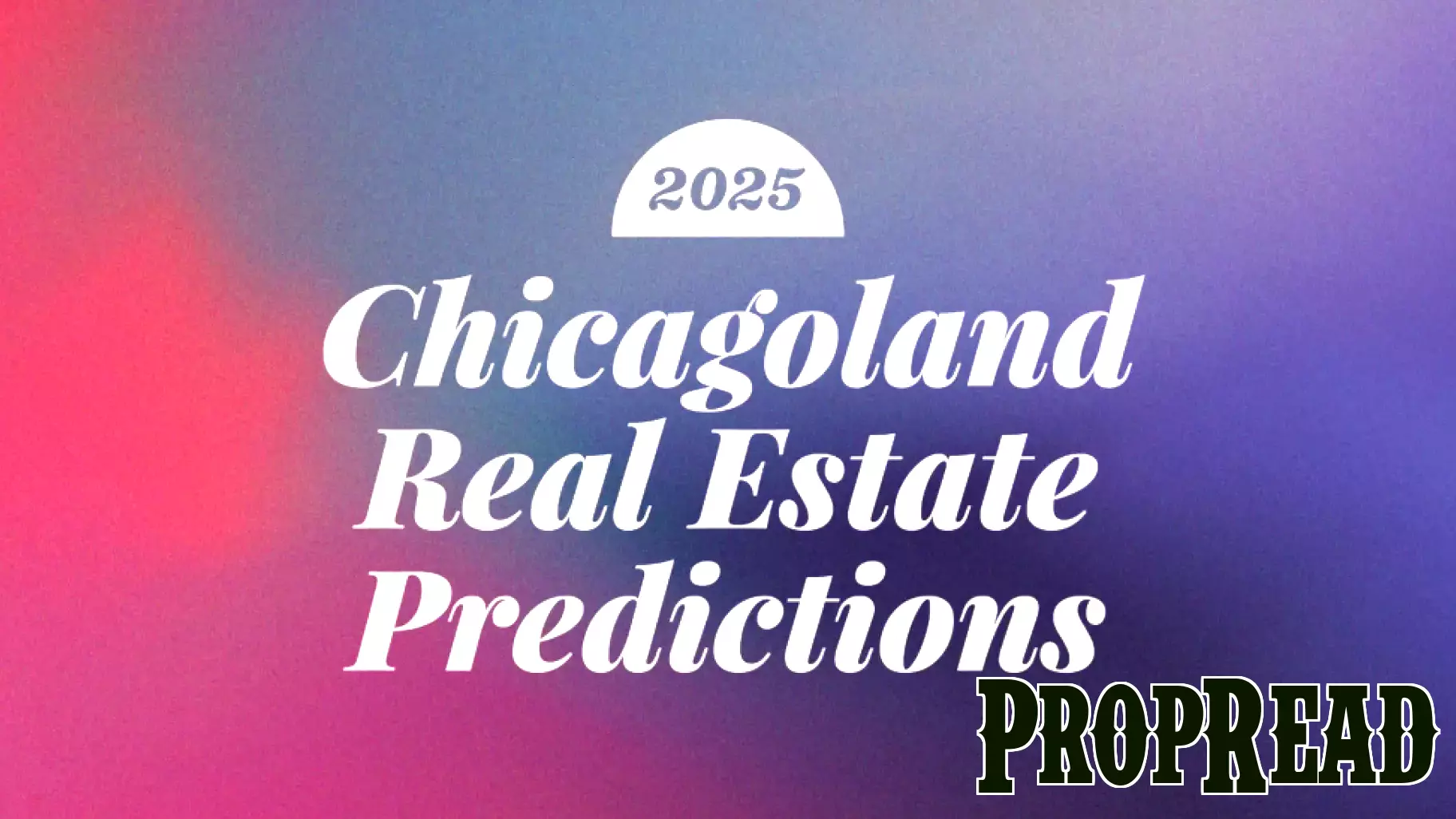 Insights on Chicagoland Real Estate: Predictions for 2025